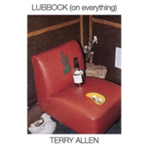 Terry Allen - Lubbock (On Everything)