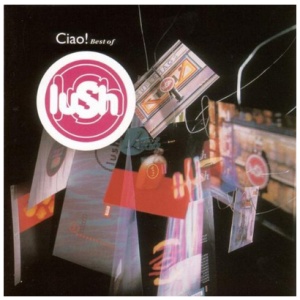 Ciao!: Best of Lush