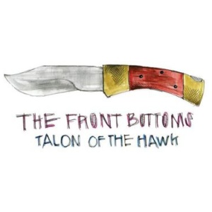 The Front Bottoms - Talon of the Hawk