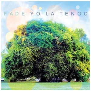 Yo La Tengo - Fade