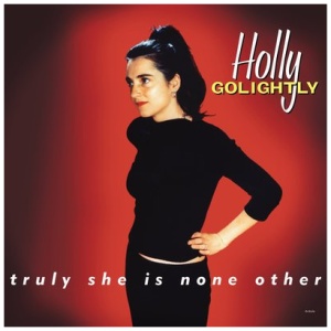 Holly Golightly - Truly She Is None Other