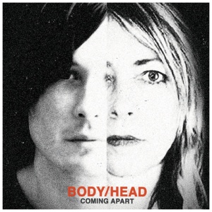 Body/Head - Coming Apart