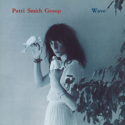 The Patti Smith Group - Wave