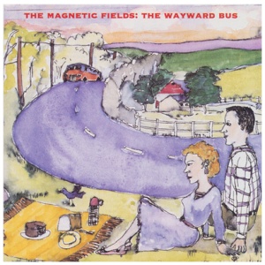 The Magnetic Fields - The Wayward Bus/Distant Plastic Trees