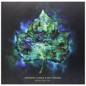 Josienne Clarke & Ben Walker - Seedlings All