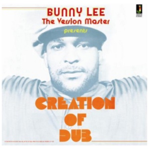 Bunny Lee - Creation of Dub