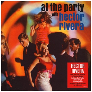 Hector Rivera - At the Party With Hector Rivera: