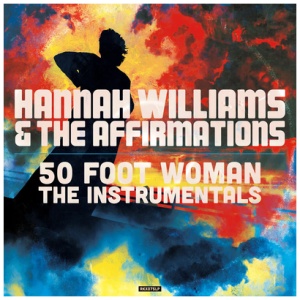Hannah Williams & The Affirmations - 50 Foot Woman: The Instrumentals