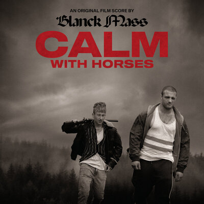Blanck Mass - Calm With Horses: