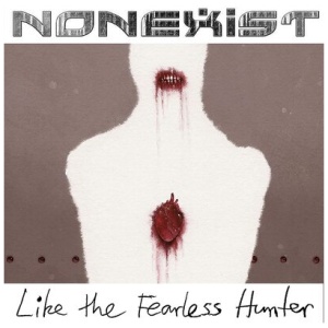 Nonexist - Like the Fearless Hunter: