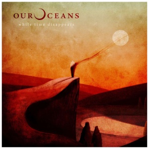 Our Oceans - While Time Disappears: