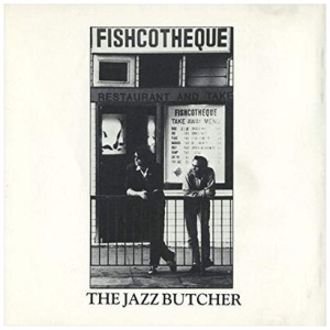 The Jazz Butcher - Fishcotheque (RSD 2020):