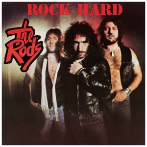 The Rods - Rock Hard: