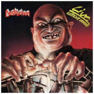 Destruction - Live Without Sense