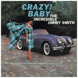 The Incredible Jimmy Smith - Crazy! Baby