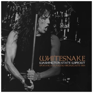 Whitesnake - Washington State Wipeout: Spokane & Glasgow Broadcasts 1984