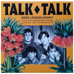 Talk Talk - Does London Know? Live at the Hammersmith Odeon: 07th May 1986 - FM Broadcast