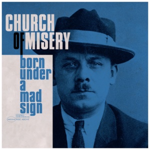 Church of Misery - Born Under a Mad Sign