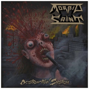 Morbid Saint - Destruction System