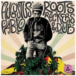 Augustus Pablo - Roots, Rockers & Dub