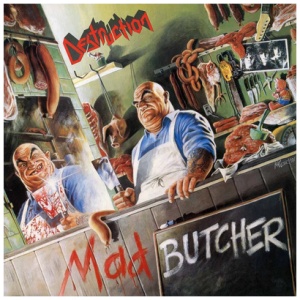 Destruction - Mad Butcher