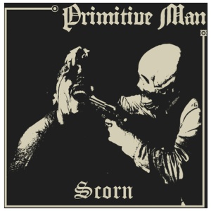 Primitive Man - Scorn