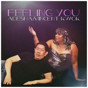 Adesha & Vincent Kwok - Feeling You
