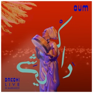 Oum - Dakchi: Live in Marrakech