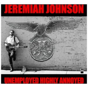 Jeremiah Johnson - Unemployed Highly Annoyed