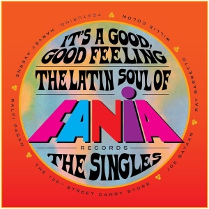It's a Good, Good Feeling - The Latin Soul of Fania Records: The Singles