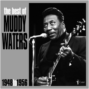 The Best of Muddy Waters: 1948 to 1956