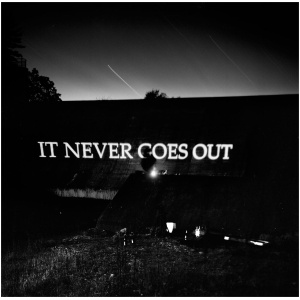 It Never Goes Out