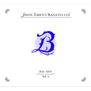 The Bagatelles Vol. 4: Ikue Mori