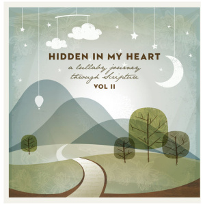 Hidden in My Heart (A Lullaby Journey Through Scripture)- Volume II