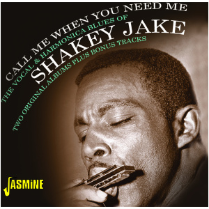 Call Me When You Need Me: The Vocal & Harmonica Blues of Shakey Jake