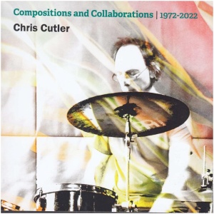 Chris Cutler in a Box: Compositions and Collaborations, 1972-2022