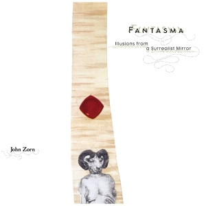 John Zorn: Fantasma