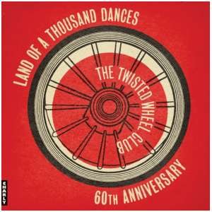 The Twisted Wheel/Land of a Thousand Dances (60th Anniversary)
