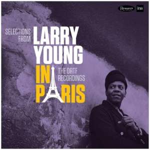 Larry Young in Paris: The ORTF Recordings