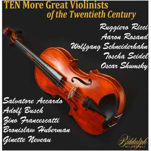 Ten More Great Violinists of the Twentieth Century: