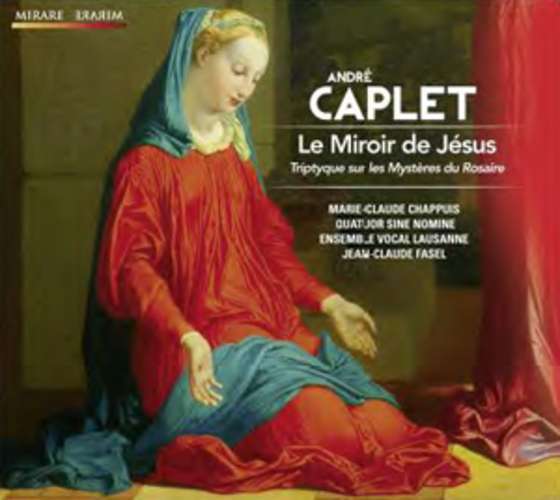 André Caplet: Le Miroir De Jésus
