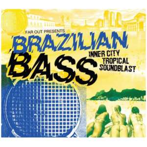 Far Out Presents: Brazilian Bass: Inner City Tropical Soundblast