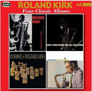 Four Classic Albums: Introducing Roland Kirk/Kirk's Work/We Free Kings/Domino