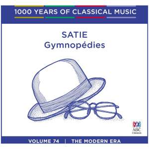 Satie: Gymnopedies: The Modern Era- Volume 74