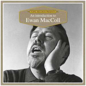 An Introduction to Ewan MacColl