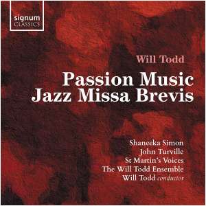Will Todd: Passion Music/Jazz Missa Brevis: