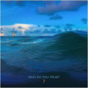 Who Do You Trust?: