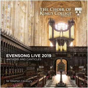 The Choir of King's College, Cambridge: Evensong Live 2019: Anthems and Canticles