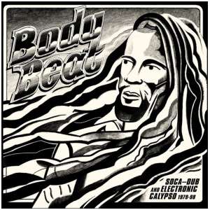 Body Beat: Soca-dub and Electronic Calypso (1979-98)