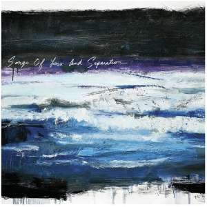 Songs of Loss and Separation: